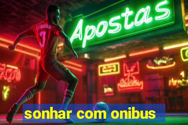 sonhar com onibus